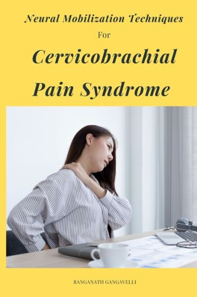 Cover for Ravi Kumar · Neural Mobilization Techniques For Cervicobrachial Pain Syndrome (Paperback Book) (2022)