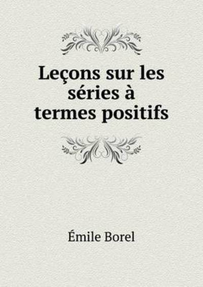 Cover for Emile Borel · Lecons Sur Les Series a Termes Positifs (Paperback Book) (2015)