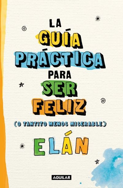 Cover for Elán · Guía Práctica para Ser Más Feliz (o Tantito Menos Miserable) (Buch) (2022)
