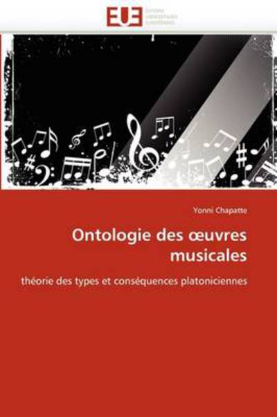 Cover for Yonni Chapatte · Ontologie Des Oeuvres Musicales: Théorie Des Types et Conséquences Platoniciennes (Paperback Book) [French edition] (2018)