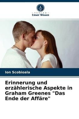 Cover for Ion Scobioala · Erinnerung und erzahlerische Aspekte in Graham Greenes &quot;Das Ende der Affare&quot; (Pocketbok) (2021)