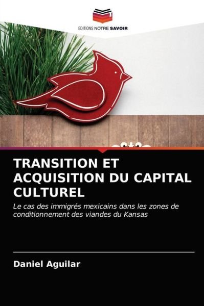 Cover for Daniel Aguilar · Transition Et Acquisition Du Capital Culturel (Paperback Book) (2021)