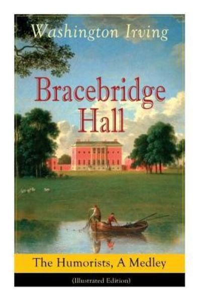 Cover for Washington Irving · Bracebridge Hall : The Humorists, A Medley (Paperback Bog) (2019)