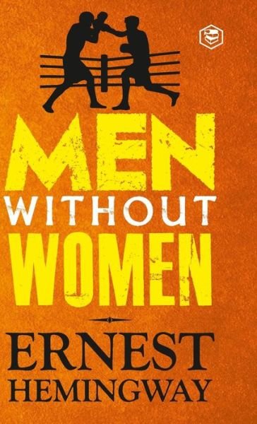 Men Without Women - Ernest Hemingway - Bücher - Sanage Publishing House Llp - 9788119373581 - 3. Oktober 2023