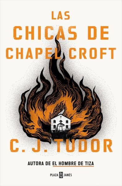 Cover for C.J. Tudor · Las chicas de Chapel Croft / The Burning Girls (Innbunden bok) (2022)