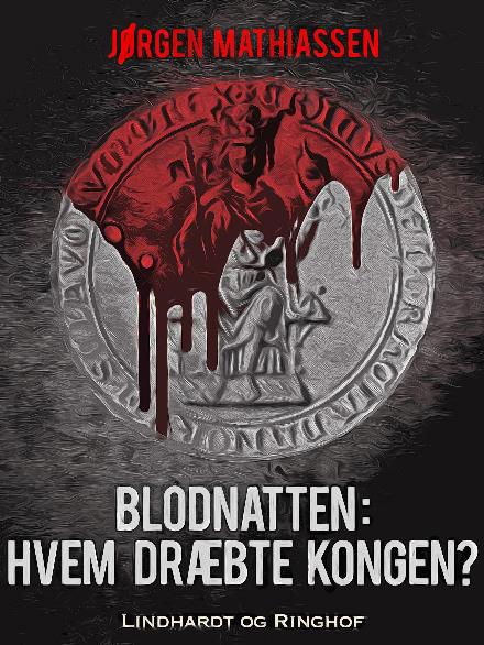 Cover for Jørgen Mathiassen · Blodnatten: Hvem dræbte kongen? (Sewn Spine Book) [2e uitgave] (2017)