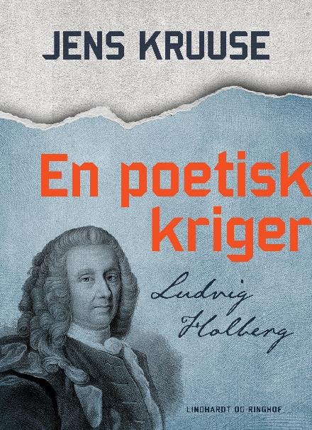 Cover for Jens Kruuse · En poetisk kriger - Ludvig Holberg (Sewn Spine Book) [1e uitgave] (2017)
