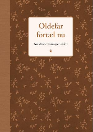 Fortæl nu: Oldefar fortæl nu - Elma van Vliet - Boeken - Gads Forlag - 9788712057581 - 11 januari 2019