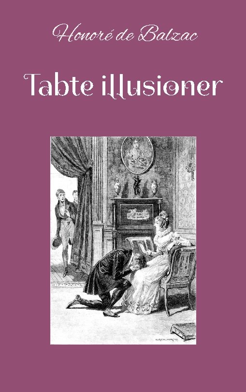Cover for Honoré de Balzac · Tabte illusioner (Pocketbok) [1:a utgåva] (2022)