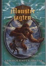 Cover for Adam Blade · Monsterjagten: Monsterjagten 3: Bjergkæmpen Arcta (Gebundesens Buch) [2. Ausgabe] [Indbundet] (2009)