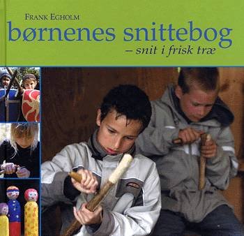 Cover for Frank Egholm · Børnenes snittebog (Buch) [1. Ausgabe] (2003)
