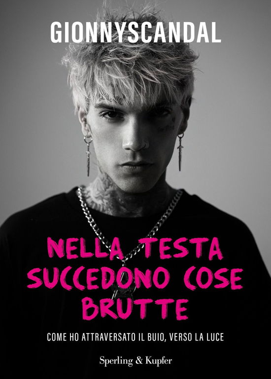 Cover for GionnyScandal · Nella Testa Succedono Cose Brutte. Come Ho Attraversato Il Buio, Verso La Luce (Book)