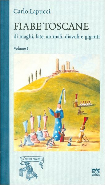 Cover for Carlo Lapucci · Fiabe Toscane Di Maghi, Fate, Animali, Diavoli E Giganti. Vol. 1 (Book) [Italian edition] (2011)