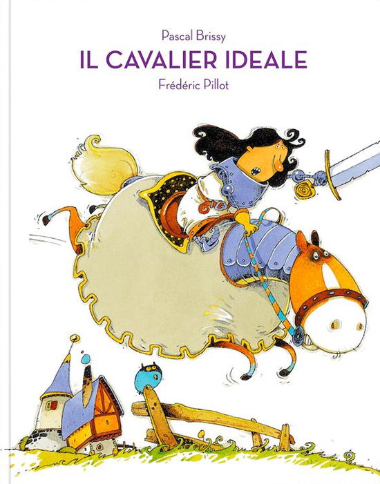 Il Cavalier Ideale. Ediz. A Colori - Pascal Brissy - Bøker -  - 9788857613581 - 