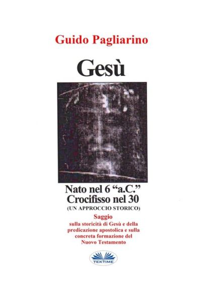 Cover for Guido Pagliarino · Gesu, Nato Nel 6 a.C. Crocifisso Nel 30 (Paperback Book) (2019)