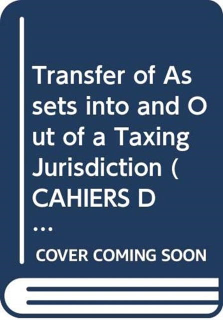 Cover for International Fiscal Association · Transfer of Assets into and Out of a Taxing Jurisdiction (Pocketbok) (1986)