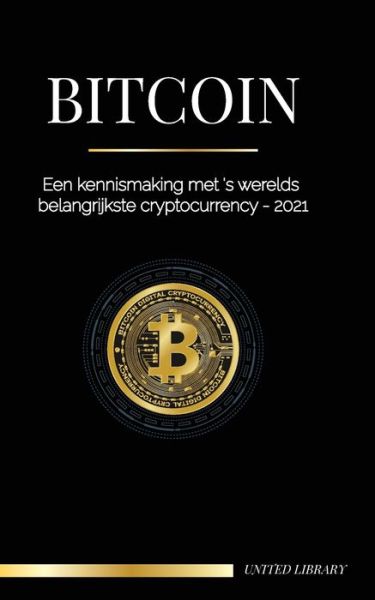 Cover for United Library · Bitcoin: Een kennismaking met 's werelds belangrijkste cryptocurrency - 2021 - Financien (Paperback Book) (2021)