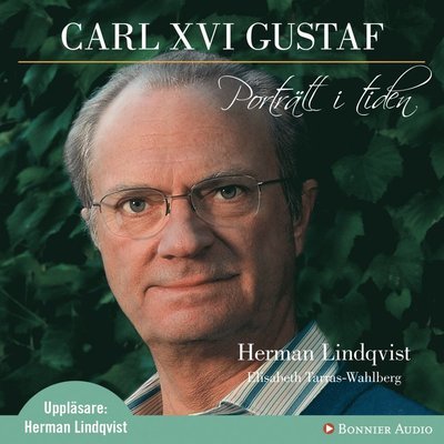Cover for Herman Lindqvist · Carl XVI Gustaf - Porträtt i tiden (Audiobook (MP3)) (2007)
