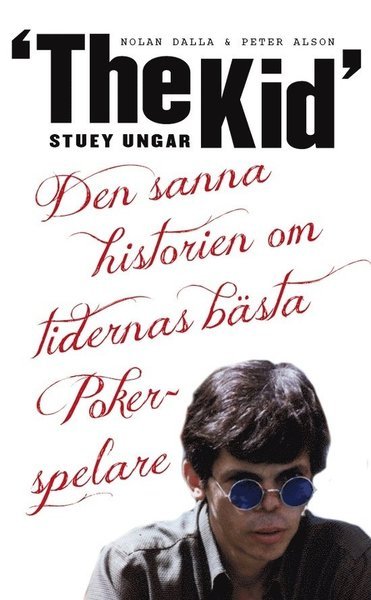 Cover for Peter Alson · Stuey &quot;The Kid&quot; Ungar : den sanna historien om tidernas bästa pokerspelare (Paperback Book) (2013)