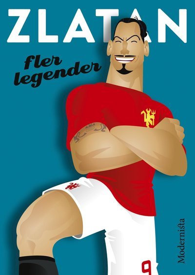 Legender: Zlatan : fler legender - Zlatan Ibrahimovic - Livros - Modernista - 9789177015581 - 3 de novembro de 2016