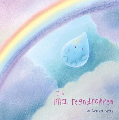 Cover for Joanna Gray · Den lilla regndroppen (Bound Book) (2018)