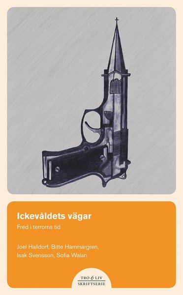 Cover for Joel Halldorf, Bitte Hammargren, Sofia Walan, Isak Svensson · Ickevåldets vägar : fred i terrorns tid (Paperback Book) [Ned edition] (2016)