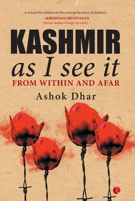 Cover for Ashok Dhar · Kashmir As I See It: From within and afar (Hardcover Book) (2019)