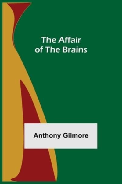 Cover for Anthony Gilmore · The Affair of the Brains (Paperback Book) (2021)