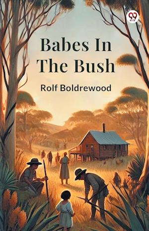 Cover for Rolf Boldrewood · Babes In The Bush (Edition1) (Paperback Book) (2025)