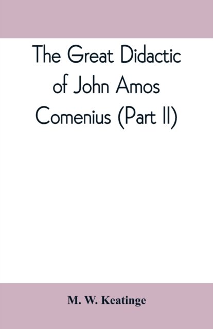 Cover for M W Keatinge · The great didactic of John Amos Comenius (Part II) (Paperback Book) (2019)