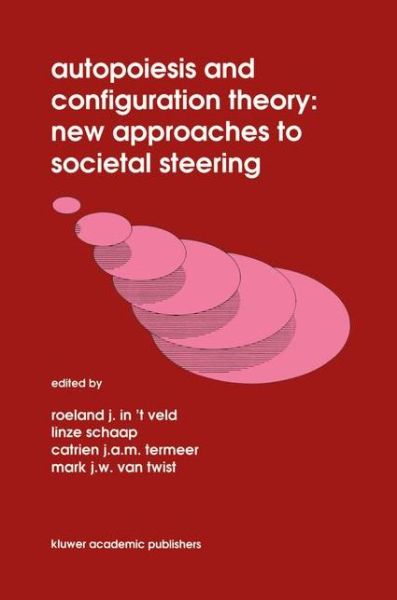 Cover for Roel J in \'t Veld · Autopoiesis and Configuration Theory: New Approaches to Societal Steering (Paperback Book) [Softcover reprint of the original 1st ed. 1991 edition] (2012)