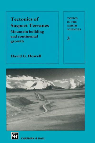 D. G. Howell · Tectonics of Suspect Terranes: Mountain building and continental growth - Topics in the Earth Sciences (Paperback Book) [Softcover reprint of the original 1st ed. 1989 edition] (2011)