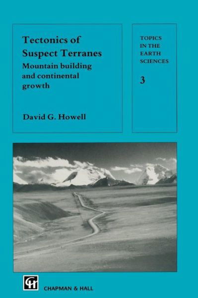 Cover for D. G. Howell · Tectonics of Suspect Terranes: Mountain building and continental growth - Topics in the Earth Sciences (Paperback Book) [Softcover reprint of the original 1st ed. 1989 edition] (2011)