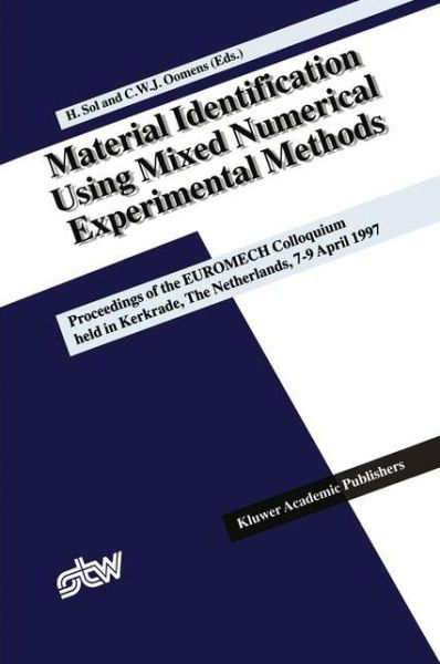 Hugo Sol · Material Identification Using Mixed Numerical Experimental Methods: Proceedings of the EUROMECH Colloquium held in Kerkrade, The Netherlands, 7-9 April 1997 (Paperback Book) [Softcover reprint of the original 1st ed. 1997 edition] (2011)