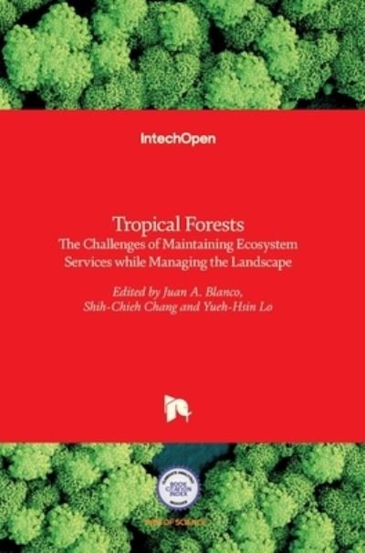 Cover for Juan A Blanco · Tropical Forests: The Challenges of Maintaining Ecosystem Services while Managing the Landscape (Innbunden bok) (2016)