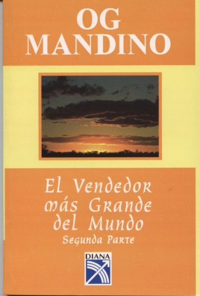 El Vendedor Mas Grande Del Mundo, Segunda Parte - Og Mandino - Books - Editorial Diana - 9789681318581 - January 24, 1988