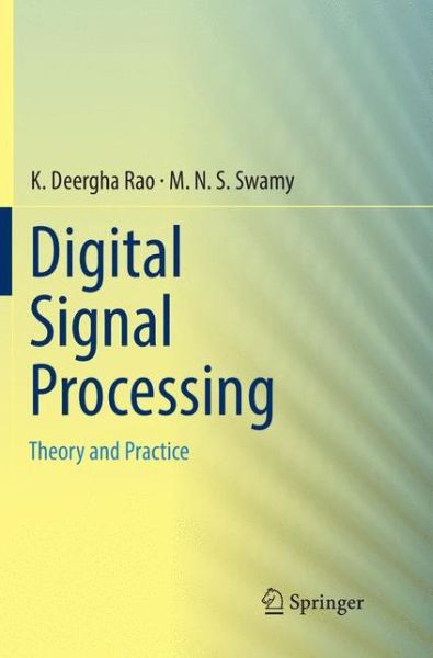 Cover for K. Deergha Rao · Digital Signal Processing: Theory and Practice (Paperback Book) [Softcover reprint of the original 1st ed. 2018 edition] (2018)