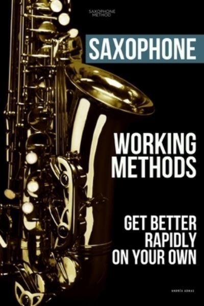 Cover for Andrea Admas · Saxophone working methods: saxophone method (Paperback Book) (2021)
