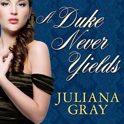 A Duke Never Yields Lib/E - Juliana Gray - Muzyka - Tantor Audio - 9798200047581 - 25 lutego 2014