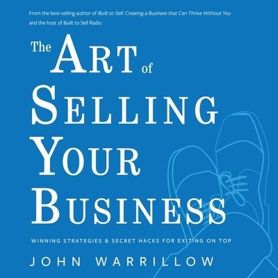 The Art of Selling Your Business - John Warrillow - Muzyka - Gildan Media Corporation - 9798200568581 - 12 stycznia 2021