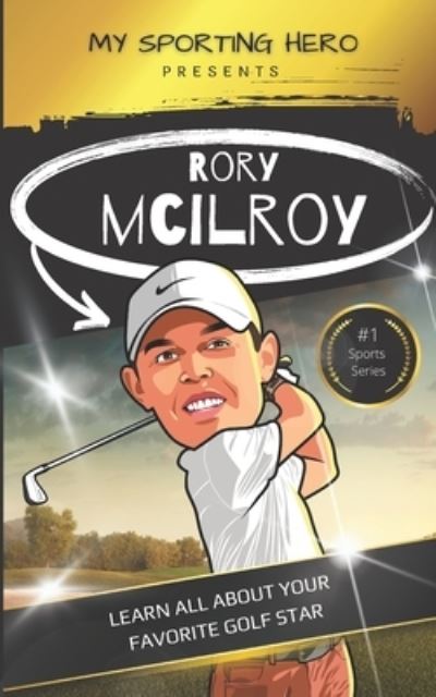 Cover for Rob Green · My Sporting Hero: Rory McIlroy: Learn all about your favorite golf star - My Sporting Hero: Biographies for Children Aged 9 - 12 (Paperback Book) (2023)