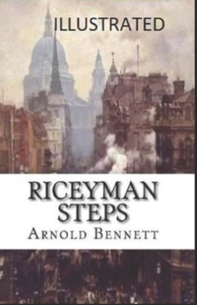 Riceyman Steps Illustrated - Arnold Bennett - Bøger - Independently Published - 9798418260581 - 16. februar 2022