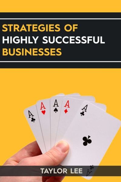 Cover for Taylor Lee · Strategies of Highly Successful Businesses - Taylor Lee's Guides to the 21st Century (Paperback Book) (2021)