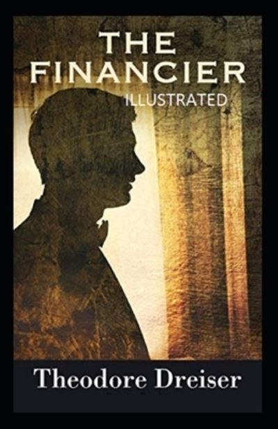 Cover for Theodore Dreiser · The Financier Illustrated (Pocketbok) (2021)