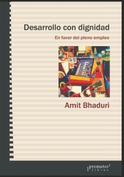Desarrollo con dignidad: En favor del pleno empleo - Amit Bhaduri - Livros - Independently Published - 9798473962581 - 9 de setembro de 2021