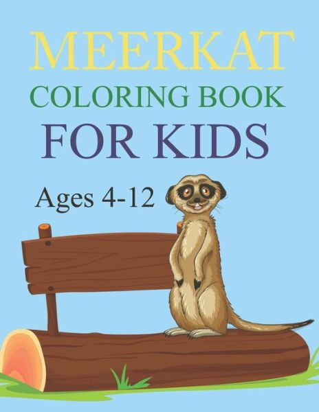 Cover for Motaleb Press · Meerkat Coloring Book For Kids Ages 4-12: Meerkat Coloring Book (Paperback Book) (2021)