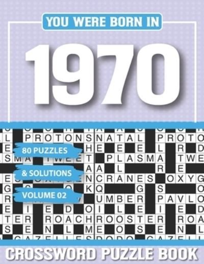You Were Born In 1970 Crossword Puzzle Book: Crossword Puzzle Book for Adults and all Puzzle Book Fans - G H Apkey Pzle - Livros - Independently Published - 9798502790581 - 11 de maio de 2021