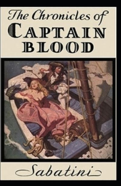 The Chronicles of Captain Blood Annotated - Rafael Sabatini - Books - Independently Published - 9798518346581 - June 10, 2021