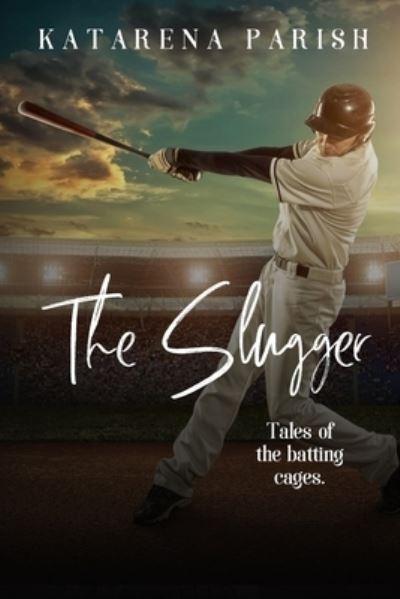 Cover for Katarena Parish · The Slugger: Tales of the Batting Cages (Paperback Book) (2021)