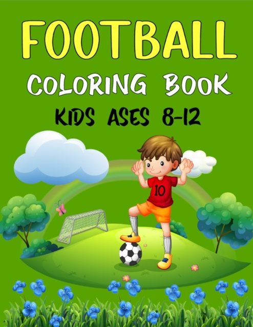 Cover for Ensumongr Publications · FOOTBALL Coloring Book Kids Ages 8-12: Awesome Football coloring book with fun &amp; creativity for Boys, Girls &amp; Old Kids (Beautiful Gifts For children's) (Pocketbok) (2021)